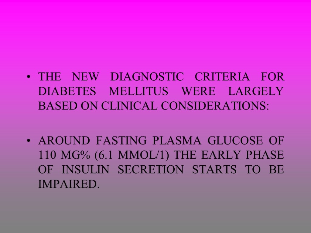 THE NEW DIAGNOSTIC CRITERIA FOR DIABETES MELLITUS WERE LARGELY BASED ON CLINICAL CONSIDERATIONS: AROUND